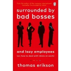 Surrounded By Bad Bosses And Lazy Employees By Thomas Erikson