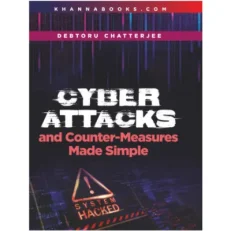 Cyber Attacks And Counter-measures Made Simple By Debtoru Chatterjee. 1st Edition. 2023