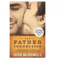 The Father Connection Josh Mcdowell