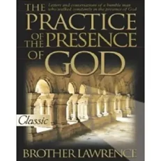 The Practice Of The Presence Of God Brother Lawrence