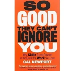 So Good They Can't Ignore You By Cal Newport