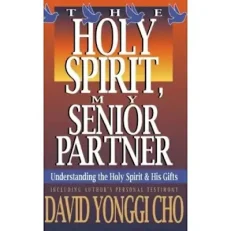 The Holy Spirit My Senior Partner By David Yonggi Cho