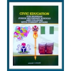 Civic Education For Nigerian Junior Secondary Schools And Colleges With Current Affairs