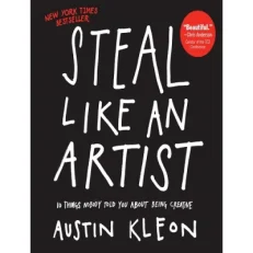 Steal Like An Artist By Austin Kleon.