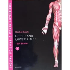 Oxford Cunningham's Manual Of Practical Anatomy Vol 1. Upper And Lower Limbs 16th Edition