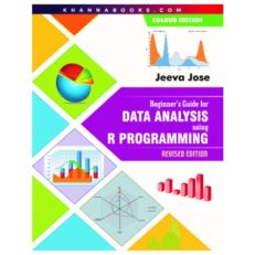 Beginner's Guide For Data Analysis Using R Programming. 1st Edition