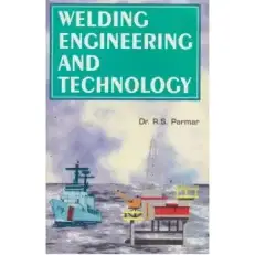 Welding Engineering And Technology By R S Parmar