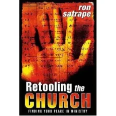 Retooling The Church Finding Your Place In Ministry Ron Satrape