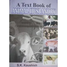 A Textbook Of Animal Husbandry By S.k Kaushish. 1st Edition - 2010 - Paperback