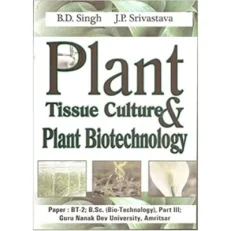 Plant Tissue Culture &plant Biotechnology by B d singh J p srivastava - 2011