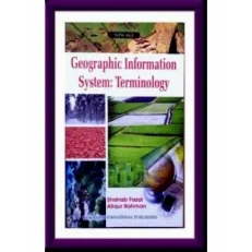 Geographic Information System : Terminology By Shahab- Atiqur Rahman Reprint - 2010