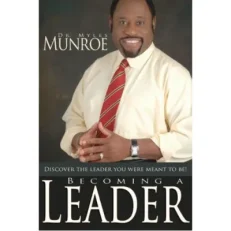 Dr.myles Munroe Becoming A Leader -Discover The Leader You Were Meant To Be