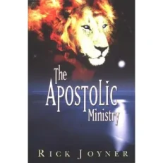 The Apostolic Ministry By Rick Joyner