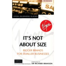 It's Not About Size-bigger Brands For Smallerbusinesses By Sir Richard Brandson