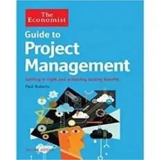 The Economist Guide To Project Management By Paul Roberts