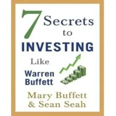 7 Secrets To Investing Like Warren Buffett By Mary Buffett & Sean Seah