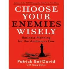 Choose Your Enemies Wisely By Patrick Bet-David