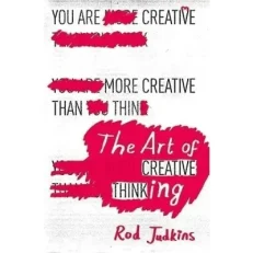 The Art Of Creative Thinking By Rod Judkins