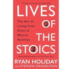 Lives Of The Stoics By Ryan Holiday