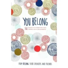 You Belong - 52 Stories To Strengthen Your Purpose/ Faith & Relationships