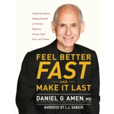 Feel Better Fast And Make It Last - Unlock Your Brain Healing Potential