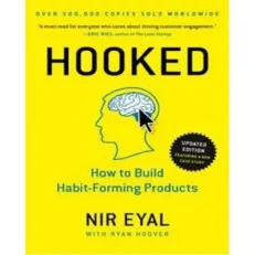 Hooked - How To Build Habit Forming Products By Nir Eyal