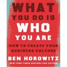 What You Do Is Who You Are By Ben Horowitz