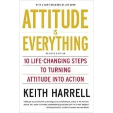 Attitude Is Everything By Keith Harrell