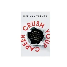 Crush Your Career - Ace The Interview- Land The Job- And Launch Your Future-hardcover