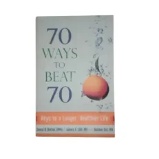 70 Ways To Beat 70 - Keys To A Longer / Healthier Life By David B. Biebel .d Min