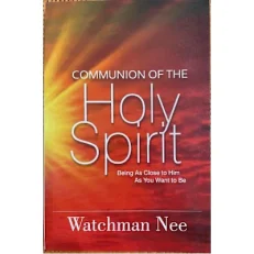 Communion Of The Holy Spirit Being As Closed To Him By Watchman Nee