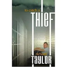 To Catch A Thief By Richard Taylor