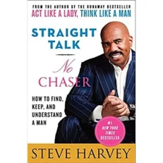 Straight Talk / No Chaser - How To Find / Keep And Understand A Man By Steve Harvey