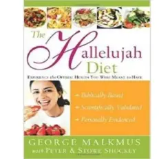 The Hallelujah Diet By Dr. George Malkmus