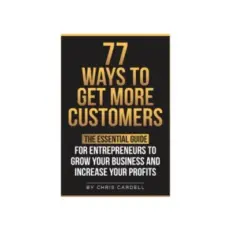 77 Ways To Get More Customers By Chris Cardell