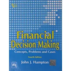 Financial Decision Making - Concepts Problems And Cases - fourth Edition