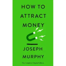 How To Attract Money - The Complete