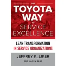 The Toyota Way To Service Excellence - Jeffrey K. Liker And Karyn Ross
