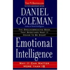 Emotional Intelligence - Why It Can Matter More Than IQ By Daniel Coleman