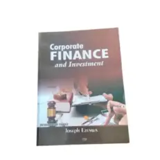 Corporate Finance And Investment / Mathematics Of Finance By Joseph Ezenwa. 1st Edition. 2022
