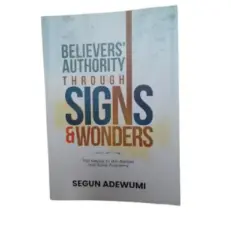 Believers' Authority Through Signs & Wonders By Segun Adewumi
