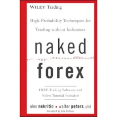Naked Forex - High-probability Techniques For Trading Without Indicators By Alex Nekritin