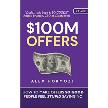 $100m Offers - How To Make Offers So Good People Feel Stupid Saying No
