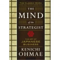 The Mind Of The Strategist: The Art Of Japanese Business
