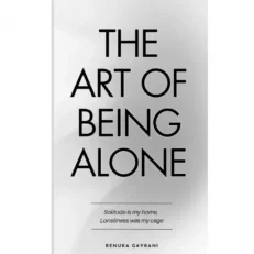The Art Of Being Alone - Renuka Gavrani