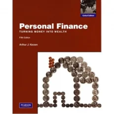 Personal Finance - Turning Money Into Wealth -fifth Edition- By Arthur J. Keown
