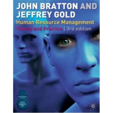 John Bratton And Jeffrey Gold Human Resource Management Theory And Practice - 3rd Edition