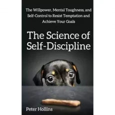 The Science Of Self-discipline By Peter Hollins