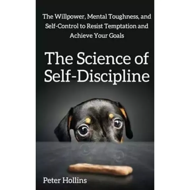 The Science Of Self-discipline By Peter Hollins