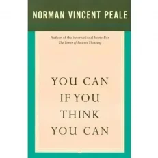 You Can If You Think You Can By Norman Vincent Peale